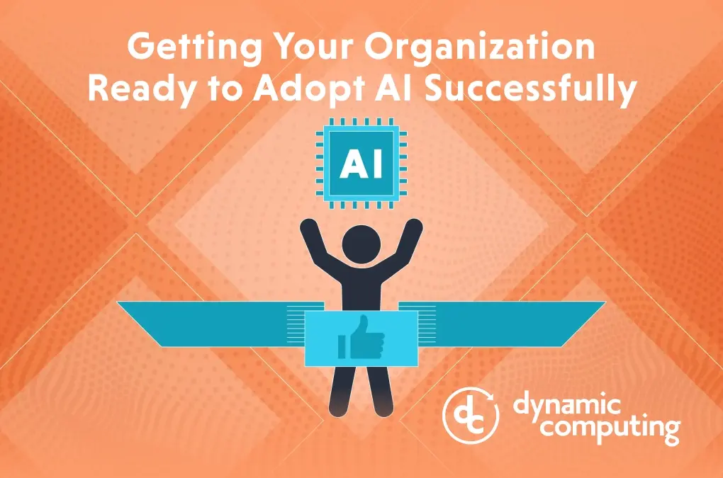 Getting Your Organization Ready to Adopt AI Successfully